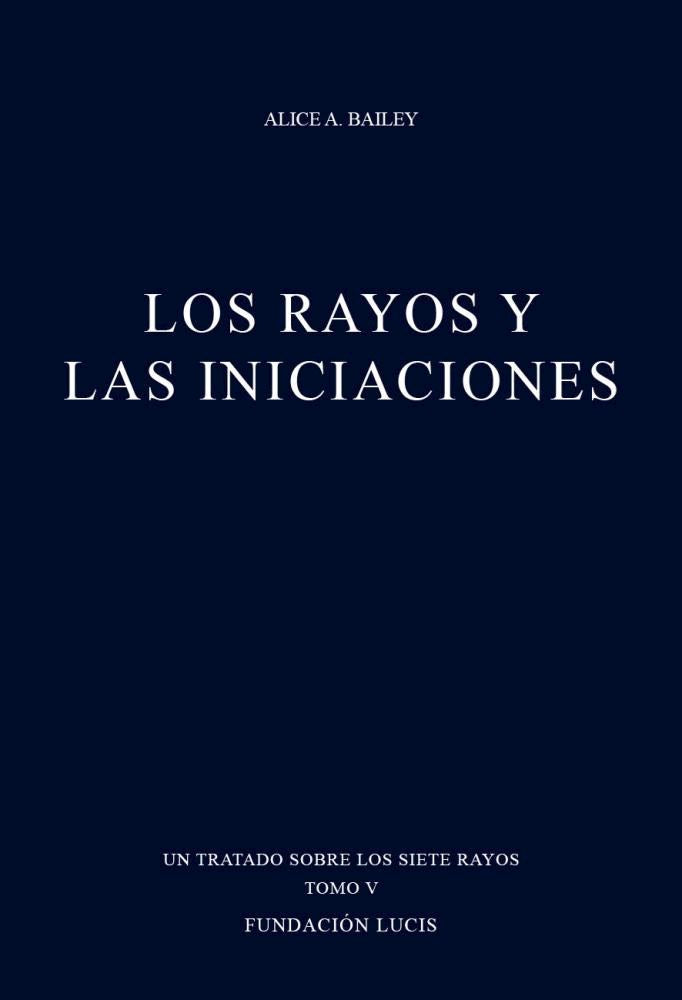 Los rayos y las iniciaciones, Alice A. Bailey