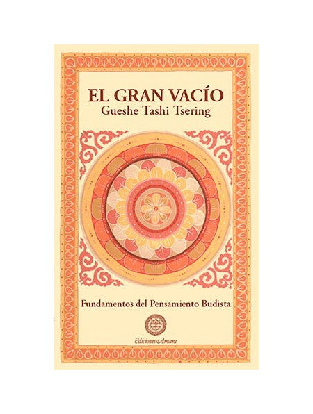 El Gran Vacío, Fundamentos del Pensamiento Budista, Gueshe Tashi Tsering