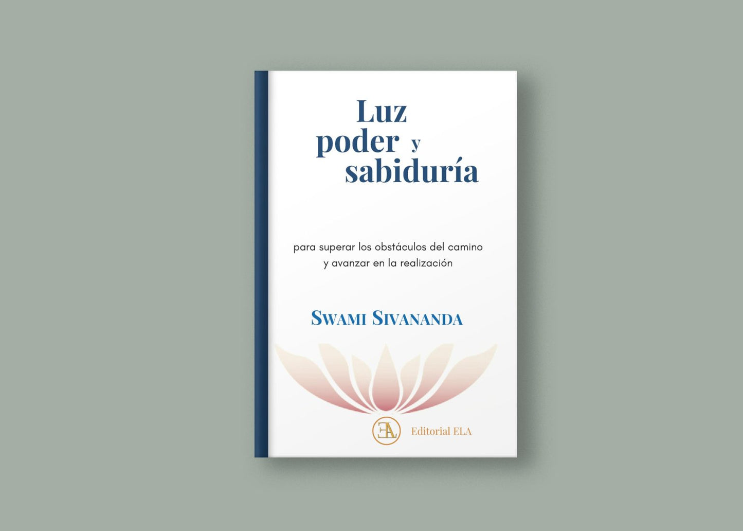 Luz, Poder y Sabiduría - Para Superar los Obstáculos por Swami Sivananda