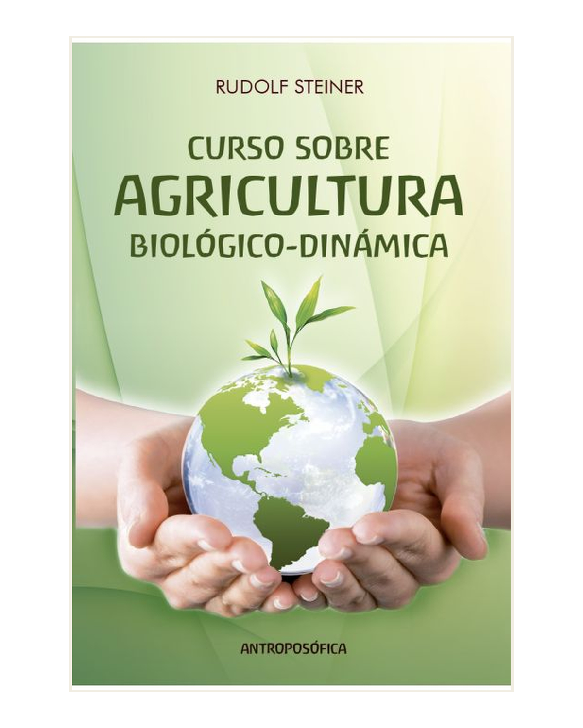 Curso sobre Agricultura Biológico Dinámica, Rudolf Steiner
