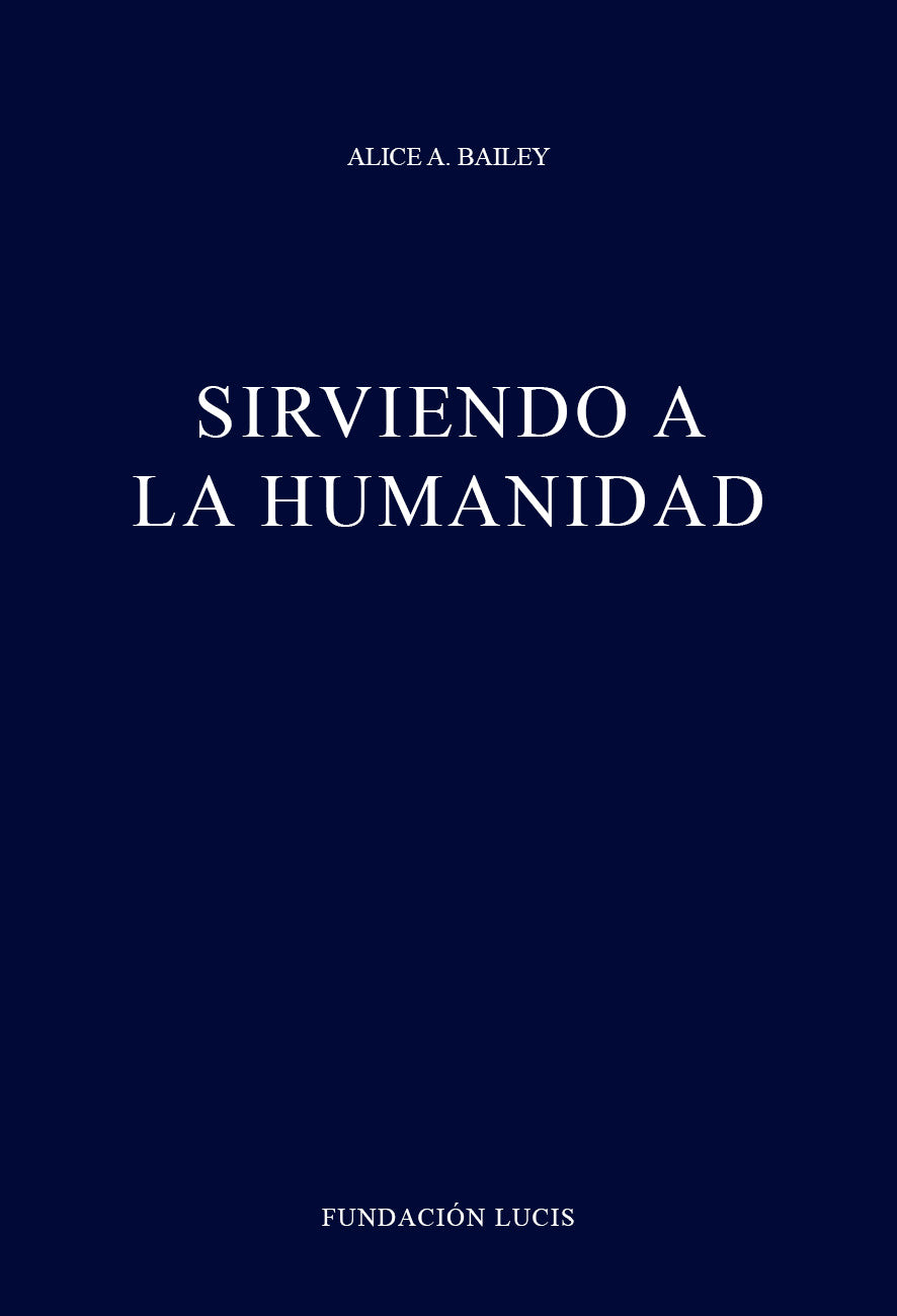 Sirviendo a la Humanidad, Alice A. Bailey
