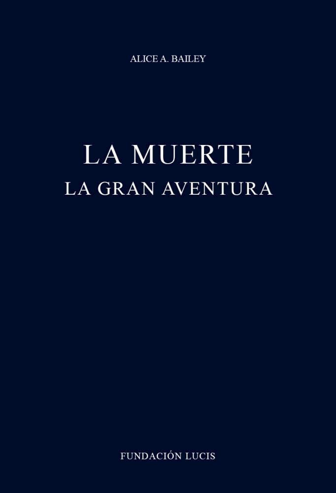 La Muerte, La gran aventura - Alice A. Bailey