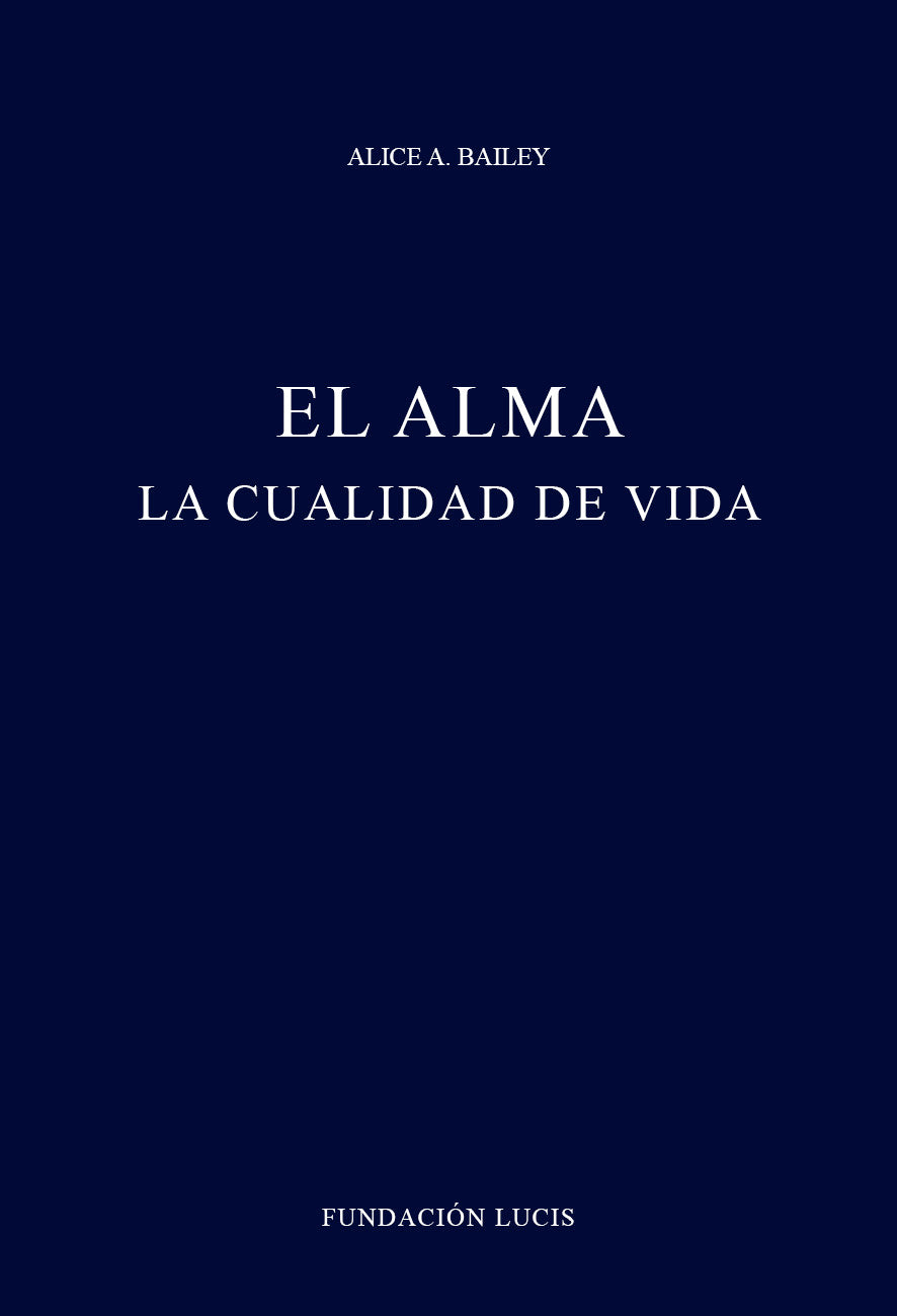 El Alma la cualidad de la vida, Alice A. Bailey