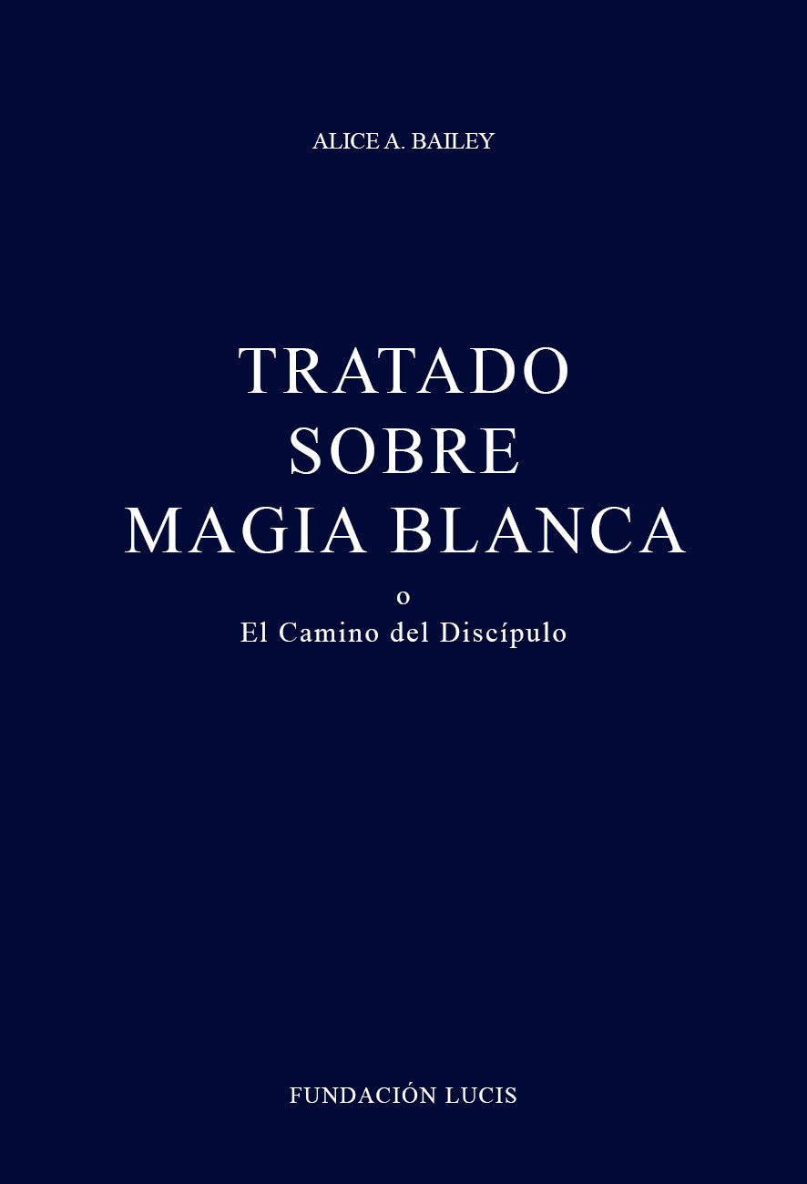Tratado sobre Magia Blanca, Alice A. Bailey