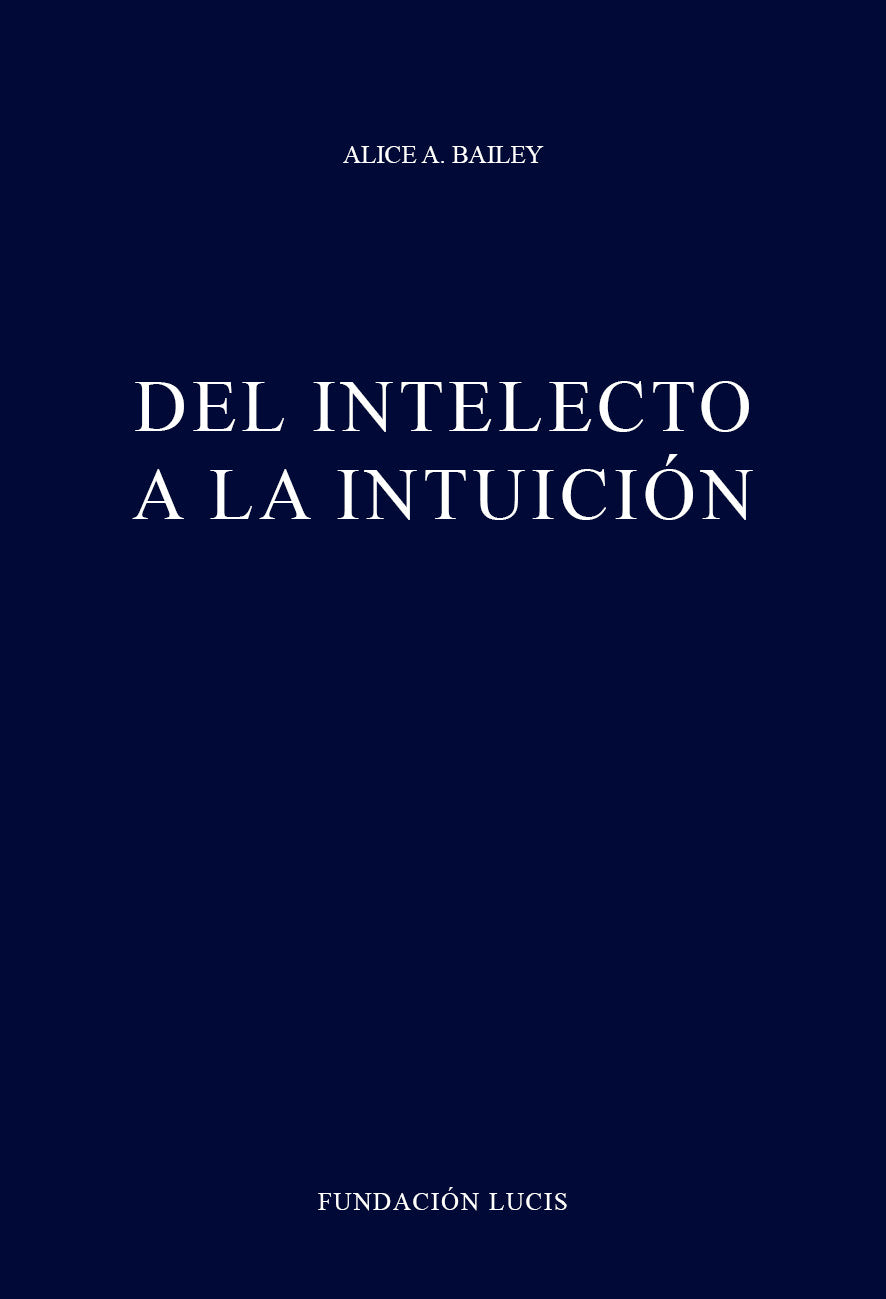 Del intelecto a la Intuición, Alice A. Bailey