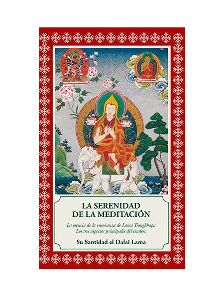 La Serenidad de la Meditación, La Esencia de la Enseñanza del Lama Tsongkhapa