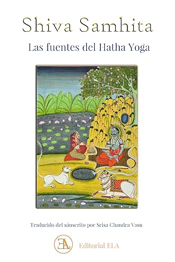 Shiva Samhita. Las Fuentes del Hatha Yoga, Srisa Chandra Vasu