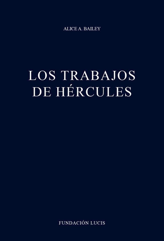 Los Trabajos de Hércules, Alice A. Bailey