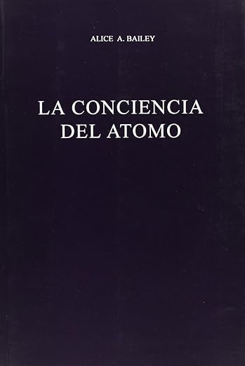 La conciencia del átomo, Alice A. Bailey