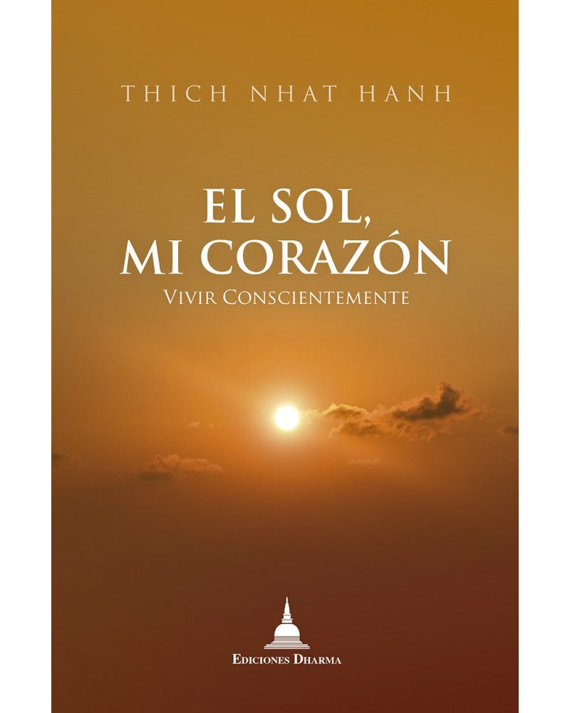 El Sol, mi Corazón, Vivir Conscientemente, Nhat Hanh, Thich