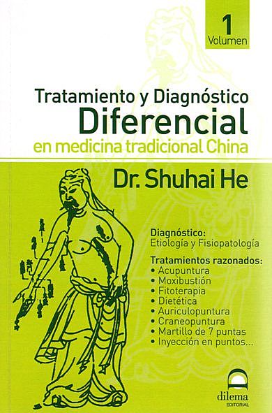 Tratamiento y Diagnóstico Diferencial en Medicina Tradicional China. Volumen I, Dr. Shuhai He