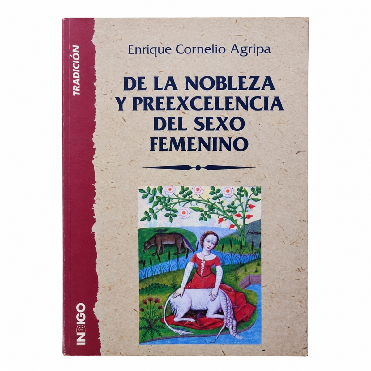 Portada de De la nobleza y preexcelencia del sexo femenino, de Enrique Cornelio Agripa, Editorial Índigo.