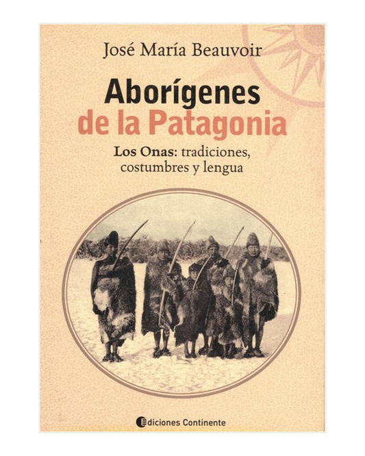 Aborígenes de la Patagonia, Los Onas: tradiciones, costumbres y lengua