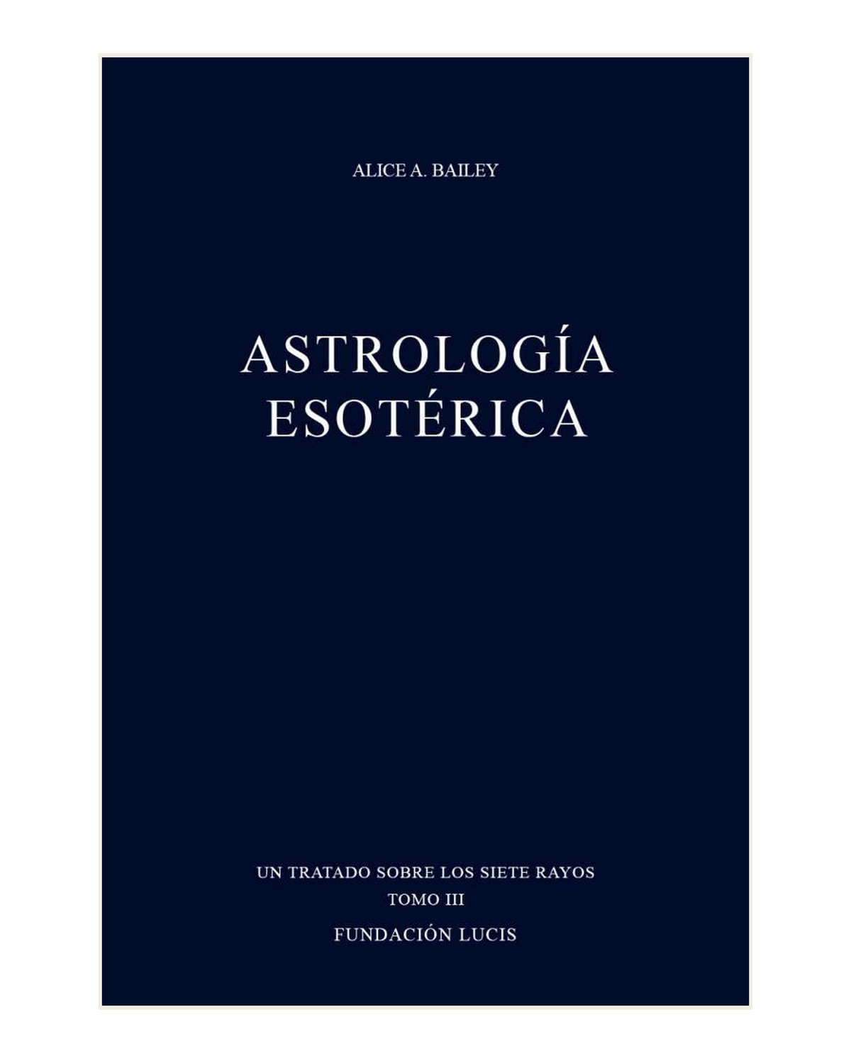 Astrología Esoterica, Alice A. Bailey