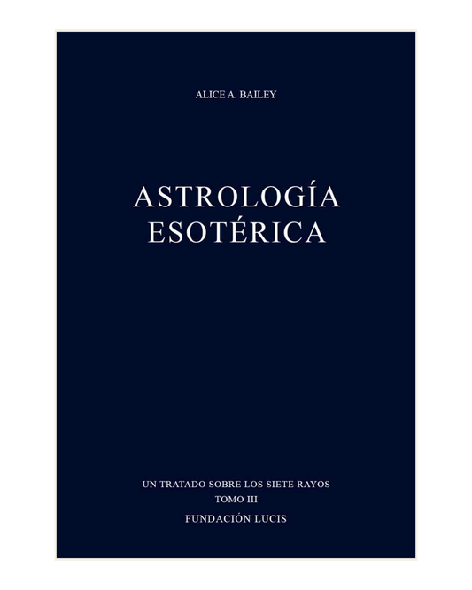 Astrología Esoterica, Alice A. Bailey