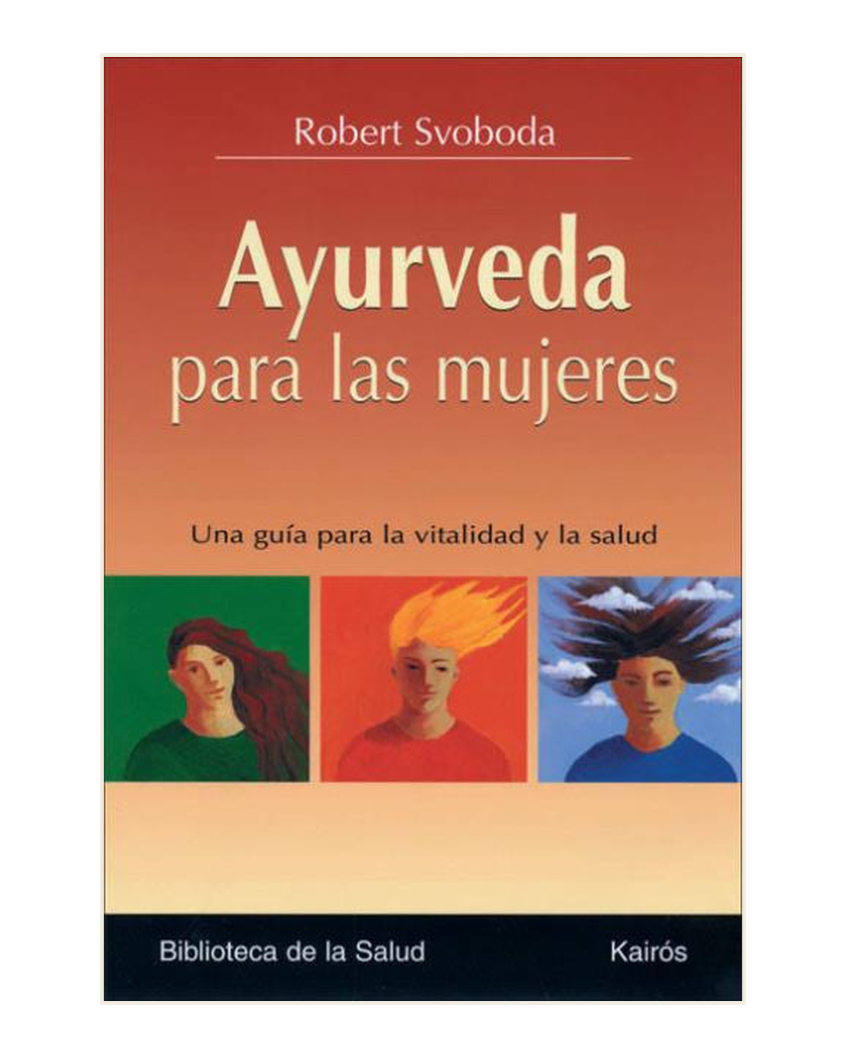 Ayurveda para las mujeres, Robert Svoboda