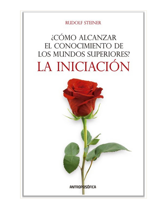 ¿Cómo alcanzar el conocimiento de los mundos superiores? Rudolf Steiner