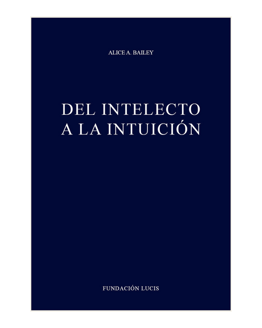 Del intelecto a la Intuición, Alice A. Bailey