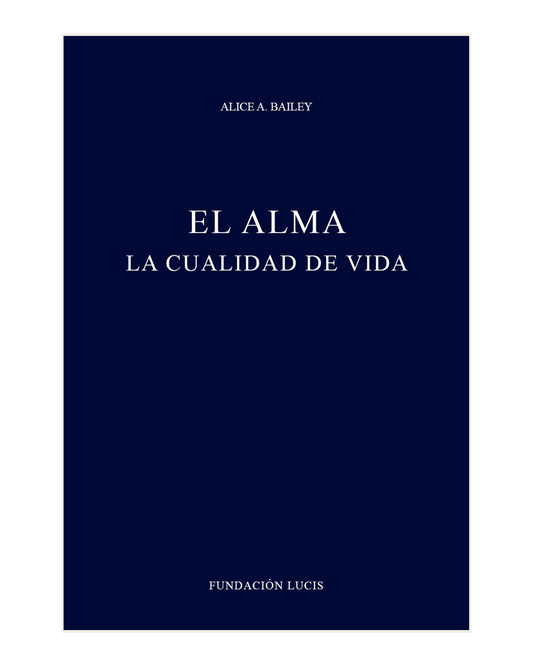 El Alma la cualidad de la vida, Alice A. Bailey