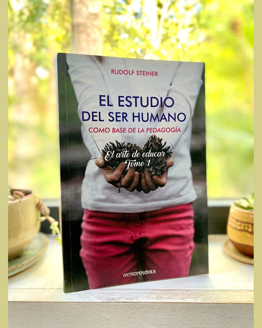 El estudio del ser humano como base de la pedagogía, Rudolf Steiner