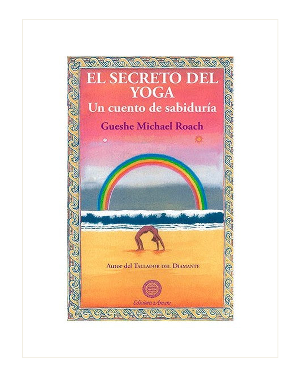 El Secreto del Yoga, Gueshe Michael Roach