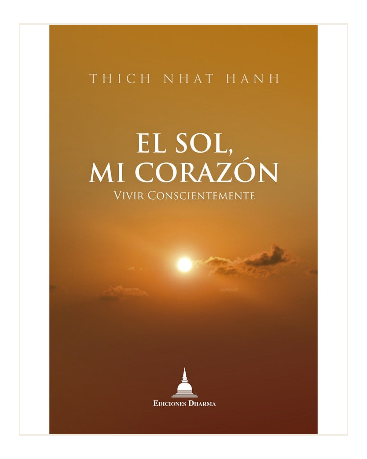 El Sol, mi Corazón, Vivir Conscientemente, Nhat Hanh, Thich