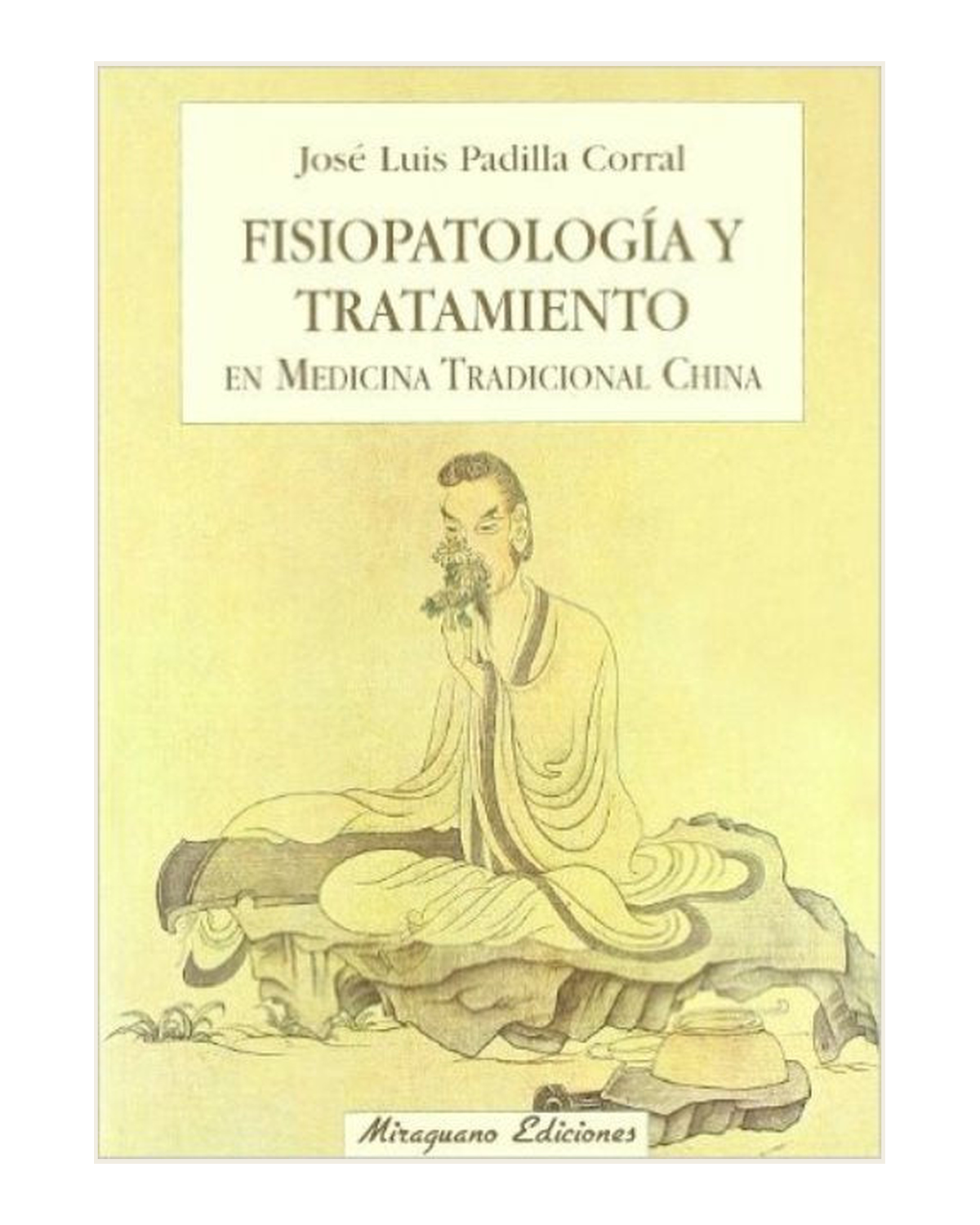 Fisiopatología y Tratamiento en Medicina Tradicional China, Jose Luis Padilla Corral