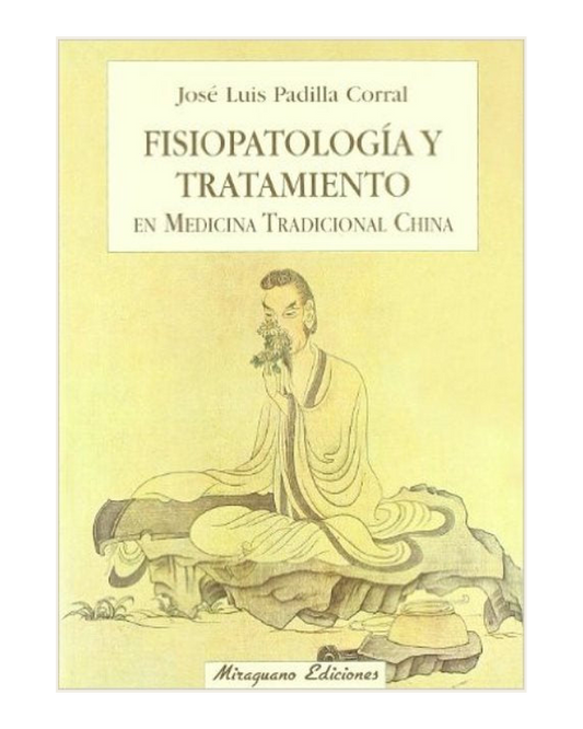 Fisiopatología y Tratamiento en Medicina Tradicional China, Jose Luis Padilla Corral