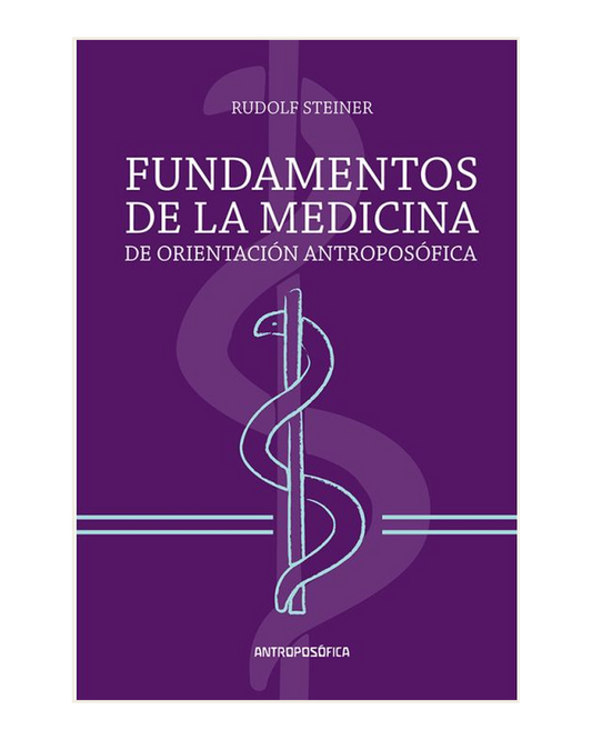 Fundamentos de la Medicina de Orientación Antroposófica, Rudolf Steiner