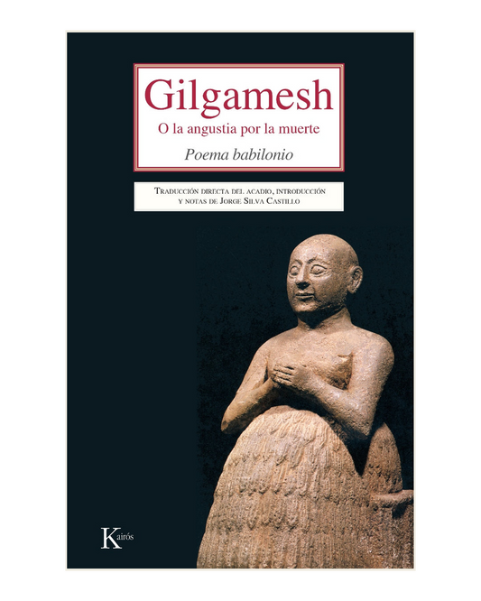 Gilgamesh o la angustia por la muerte, Poema Babilonio