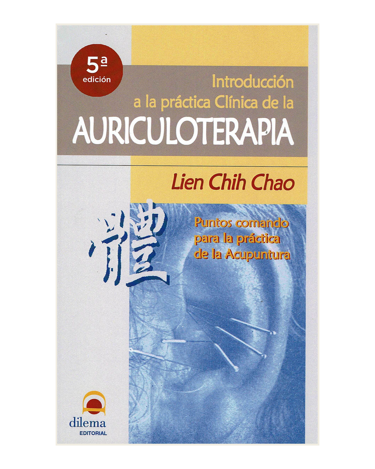 Introducción a la Práctica Clínica de la Auriculoterapia, Lien Chih Chao