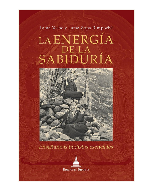 La Energía de la sabiduría, Enseñanzas budistas esenciales Lama Yeshe, Lama Zopa Rimpoché