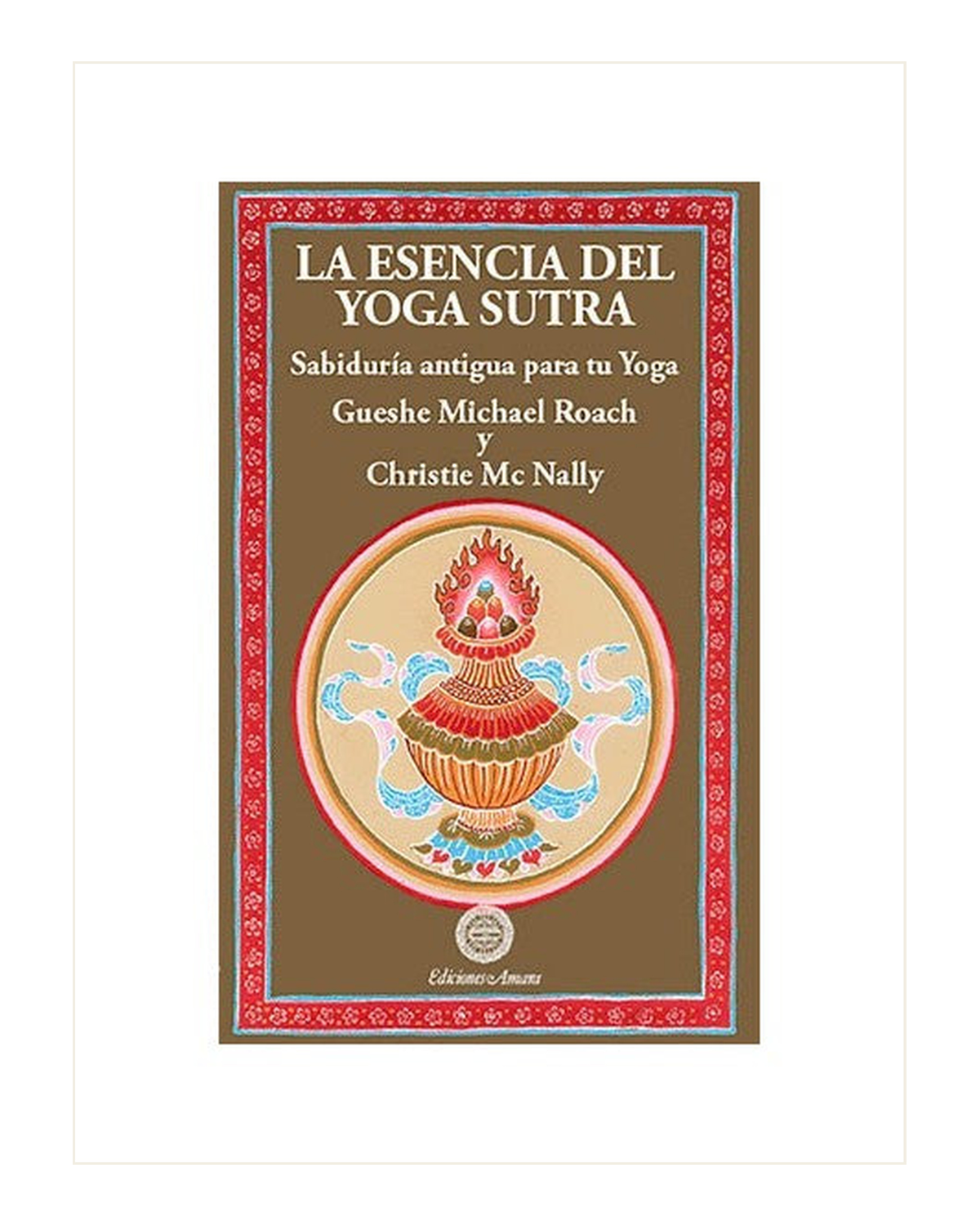 La Esencia del Yoga Sutra, Sabiduría antigua para tu yoga, Gueshe Michael Roach