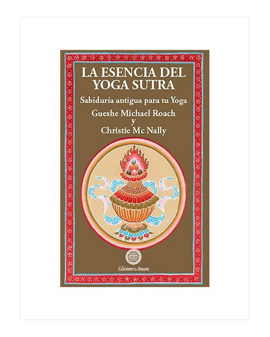 La Esencia del Yoga Sutra, Sabiduría antigua para tu yoga, Gueshe Michael Roach