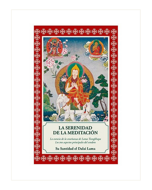 La Serenidad de la Meditación, La Esencia de la Enseñanza del Lama Tsongkhapa