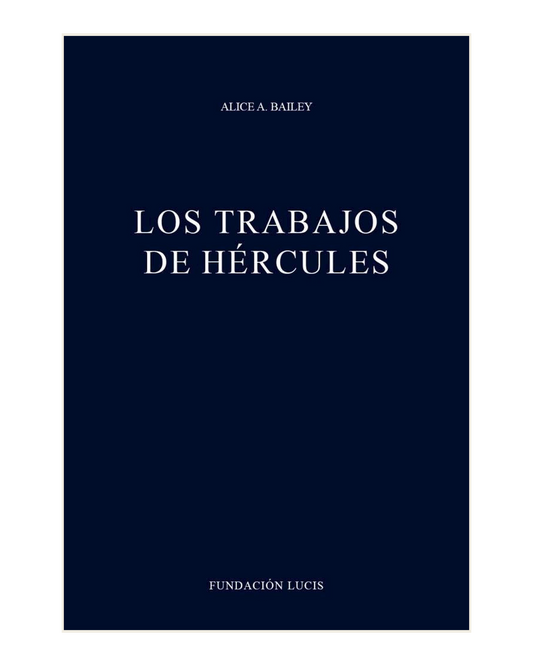 Los Trabajos de Hércules, Alice A. Bailey