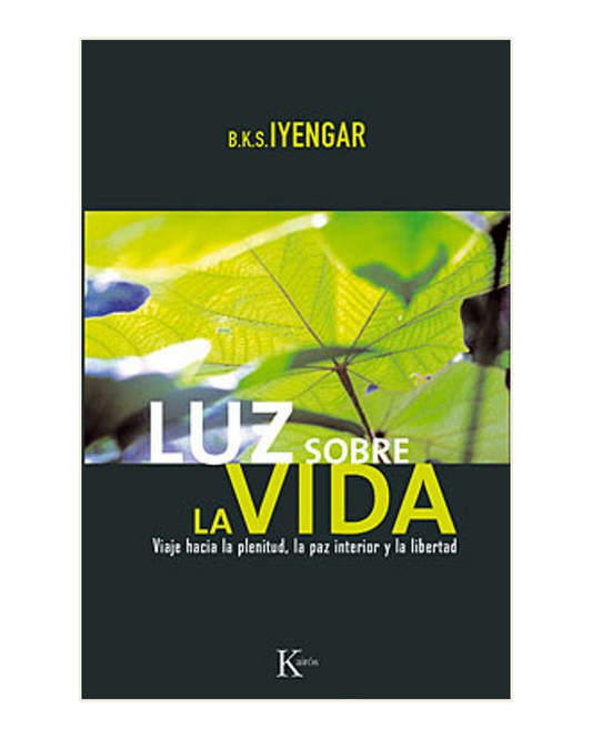 Luz sobre la vida, viaje hacia la plenitud, B.K.S Iyengar