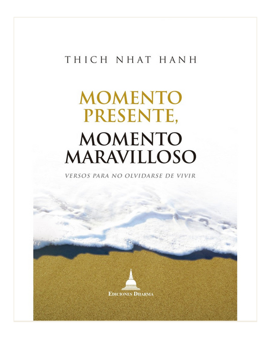 Momento presente, momento maravilloso, Nhat Hanh, Thich