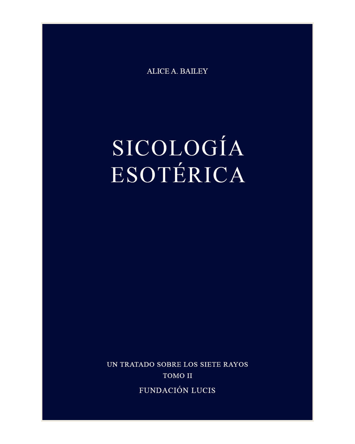 Sicología Esoterica tomo ll, Alice A. Bailey