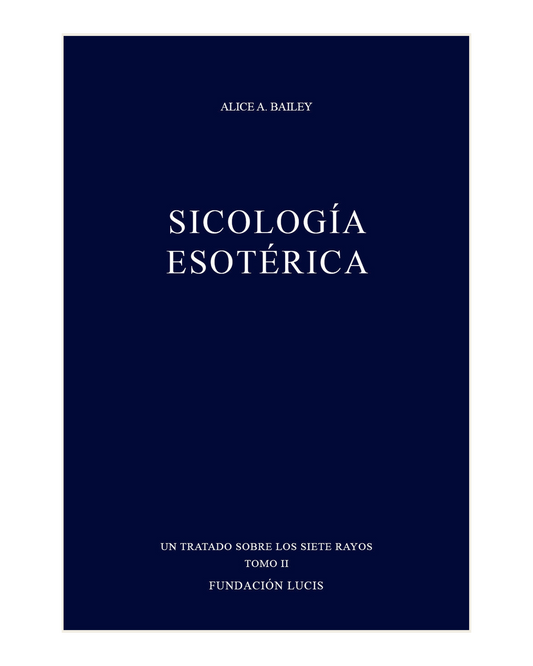 Sicología Esoterica tomo ll, Alice A. Bailey