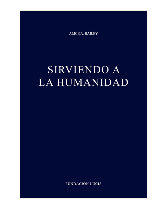 Sirviendo a la Humanidad, Alice A. Bailey