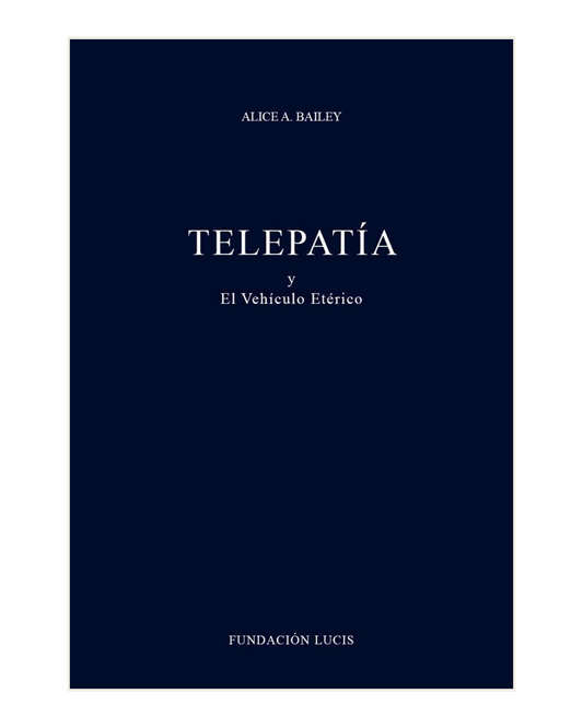 Telepatía y El Vehículo Eterico, Alice A. Bailey