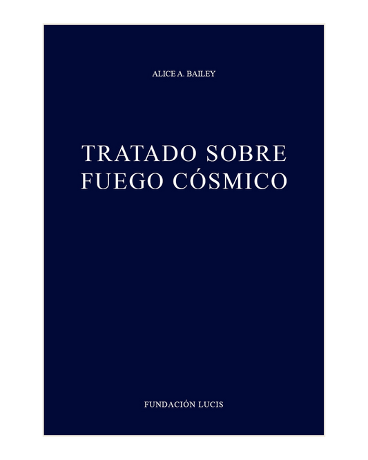 Tratado sobre Fuego Cósmico, Alice A. Bailey