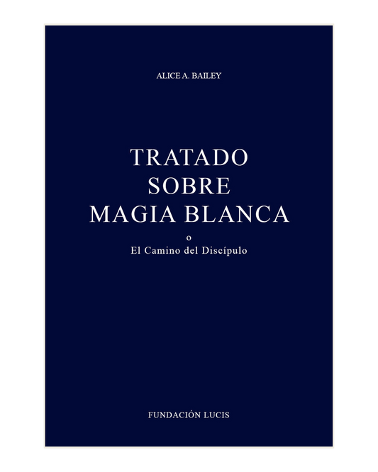 Tratado sobre Magia Blanca, Alice A. Bailey