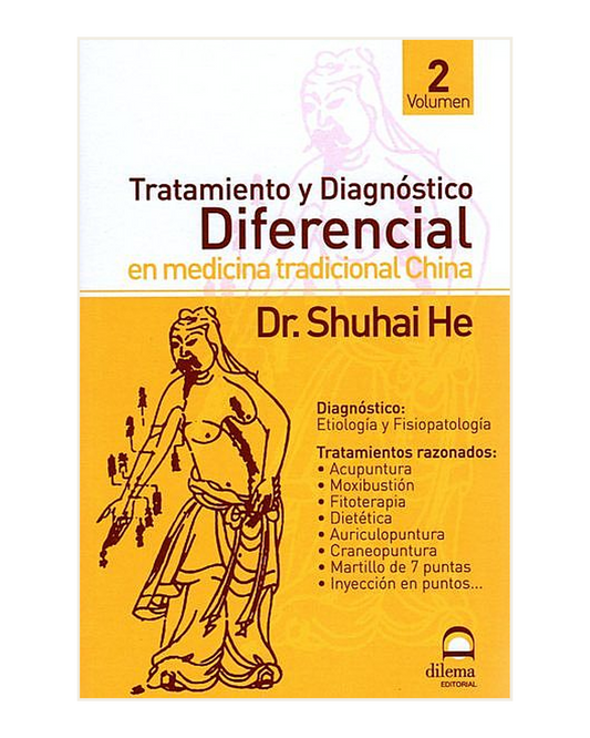 Tratamiento y Diagnóstico Diferencial en Medicina Tradicional China. Volumen II, Dr. Shuhai He