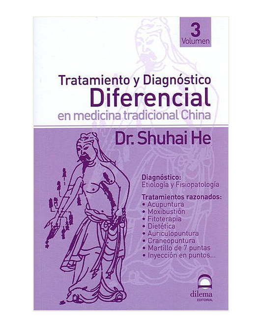 Tratamiento y Diagnóstico Diferencial en Medicina Tradicional China. Volumen III, Dr. Shuhai He