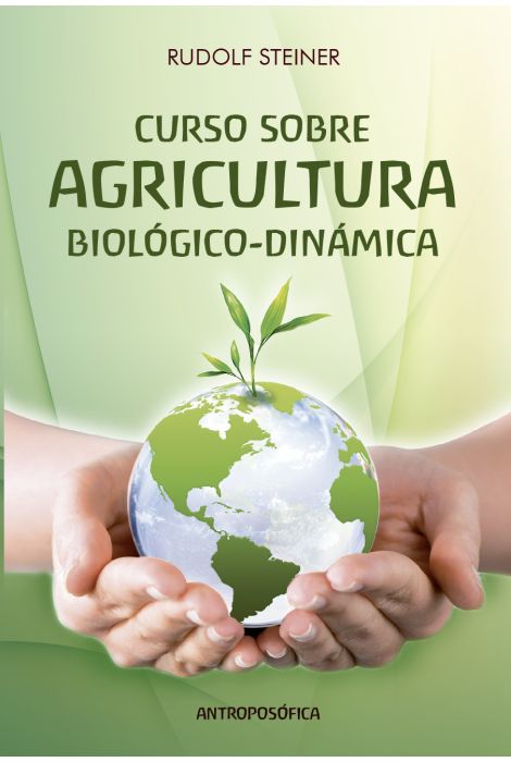Curso sobre Agricultura Biológico Dinámica, Rudolf Steiner