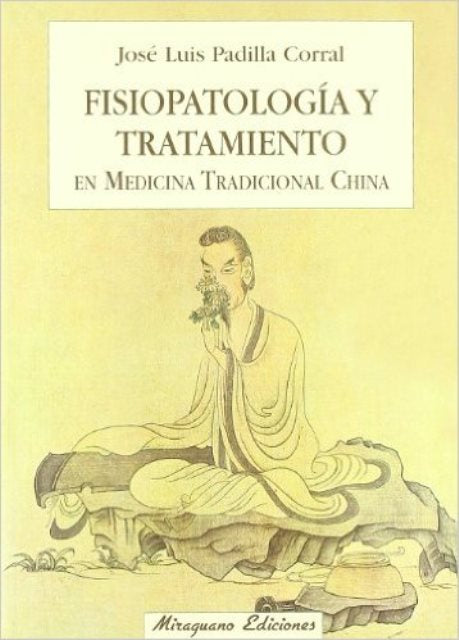 Fisiopatologia y Tratamiento en Medicina Tradicional China, Jose Luis Padilla Corral