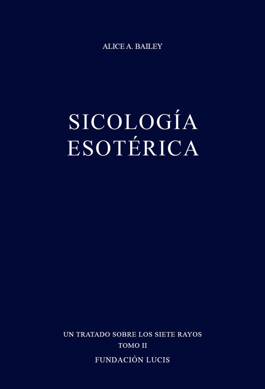 Sicología Esoterica tomo ll, Alice A. Bailey
