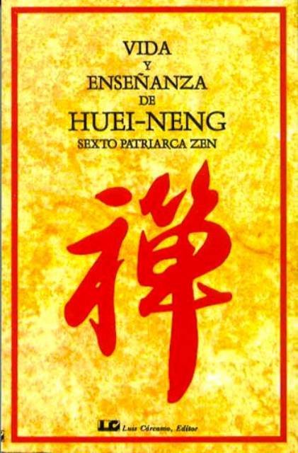 Vida y Enseñanza de Huei-Neng. Sexto Patriarca Zen